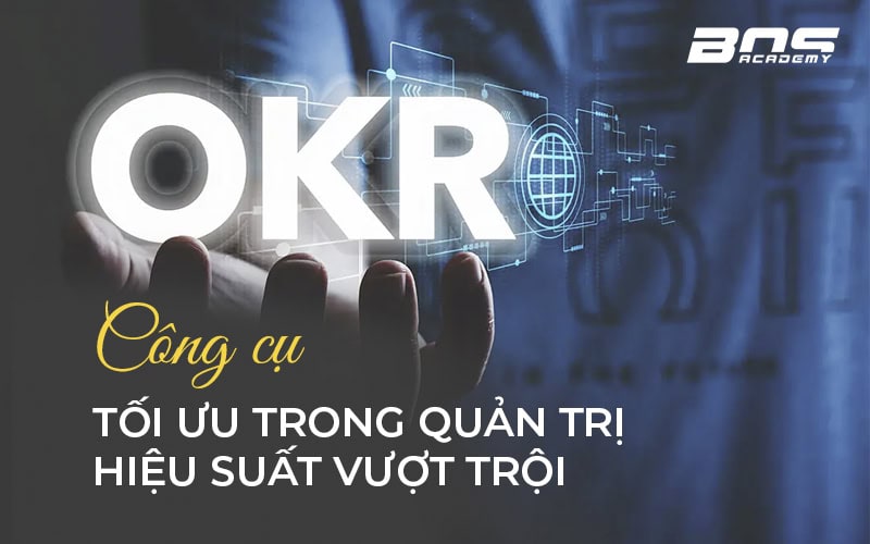 KR – Công cụ tối ưu trong quản trị hiệu suất vượt trội
