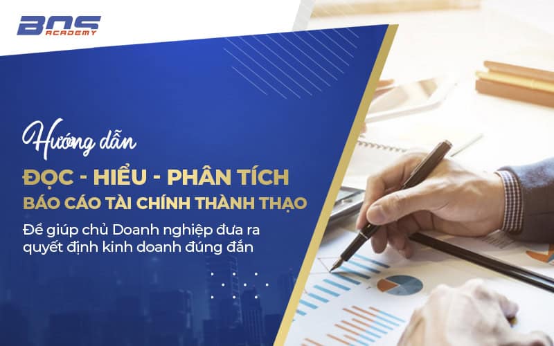Hướng dẫn Đọc - Hiểu - Phân tích Báo cáo tài chính thành thạo