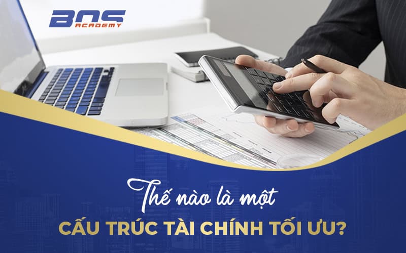 Thế nào là một cấu trúc tài chính tối ưu?